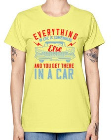 Everything in life is somewhere else and you get there in a car 10# - car -  Missy T-Shirt