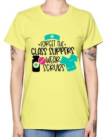 Forget The Glass Slippers Wear Scrubs Style Style 806# - nurse -  Missy T-Shirt