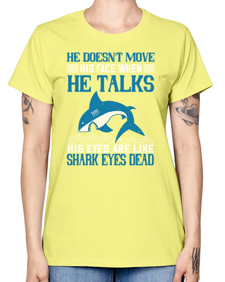 He doesnt move his face when he talks His eyes are like shark eyes Dead Style 88# - shark-fish -  Missy T-Shirt