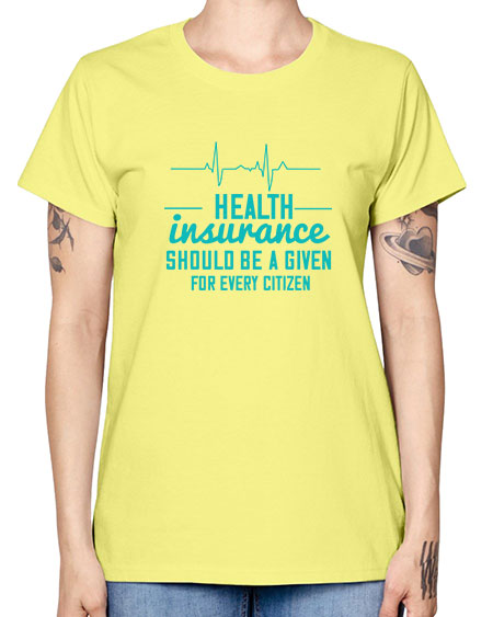 Health insurance should be a given for every citizen Style 43# - world health day -  Missy T-Shirt
