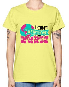 I Cant StayHome Im A Nurse Style Style 878# - nurse -  Missy T-Shirt