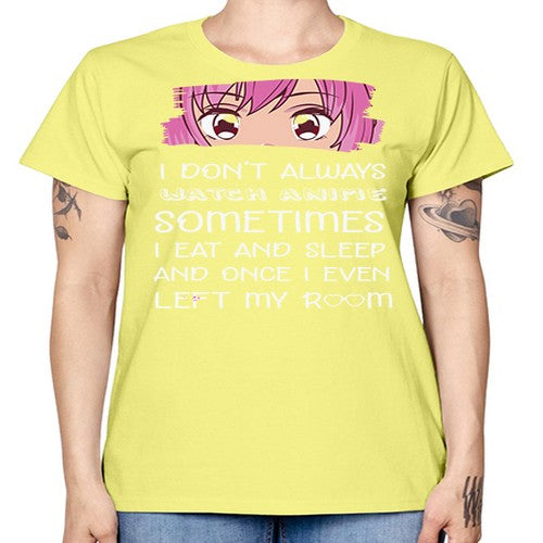 I Dont Always Watch Anime Anime 237# - anime -  Missy T-Shirt