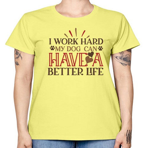 I Work Hard My Dog can have a Better Life Style 79# - dogs -  Missy T-Shirt