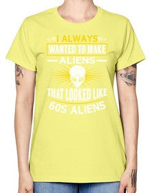 I always want to make aliends that looks like s aliens 6# - ufo -  Missy T-Shirt