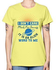 I dont care much for success it is an alien word 9# - ufo -  Missy T-Shirt