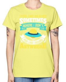 I feel like an alien sometimes where i dont belong 11# - ufo -  Missy T-Shirt
