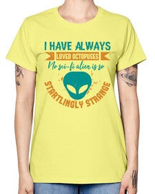 I have always loved octopuses no scifi alien 15# - ufo -  Missy T-Shirt