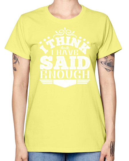 I think I have said enough Style 210# - architect -  Missy T-Shirt