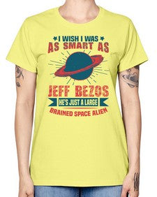 I wish i was as smart as jeff bezos 25# - ufo -  Missy T-Shirt