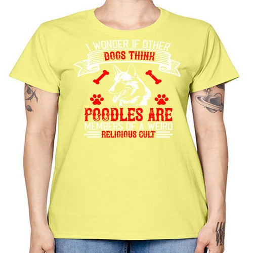 I wonder if other dogs think poodles are members of a weird religious cult Style 190# - dogs -  Missy T-Shirt