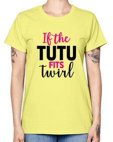 If the tutu fits twirl 137# - ballet -  Missy T-Shirt