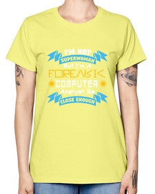Im not superwoman but Im a foreasik analyst 33# - computer -  Missy T-Shirt