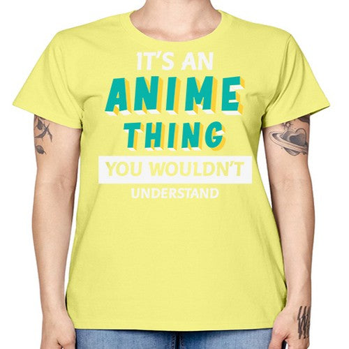 Its An Anime Thing You Aint Understand 254# - anime -  Missy T-Shirt
