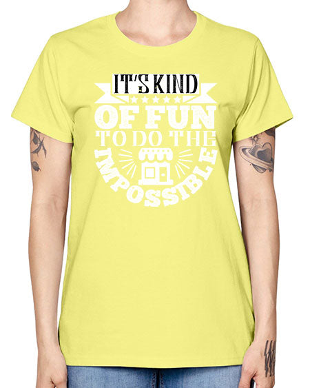 Its kind of fun to do the impossible Style 251# - architect -  Missy T-Shirt