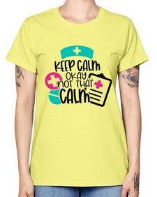Keep Calm Okay Not That Calm Style Style 1029# - nurse -  Missy T-Shirt