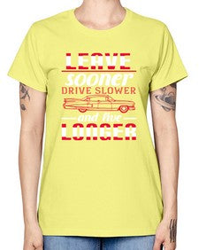 Leave sooner drive slower and live longer 36# - car -  Missy T-Shirt