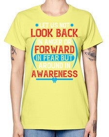 Let us not look back in anger or forward in fear but around in awareness Style 36# - Self awareness -  Missy T-Shirt