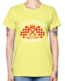 Life is too short for traffic 38# - car -  Missy T-Shirt