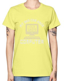 My Dad can Hack your dads computer 23# - computer -  Missy T-Shirt