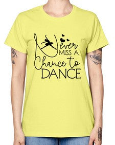 Never miss a chance to dance 167# - ballet -  Missy T-Shirt