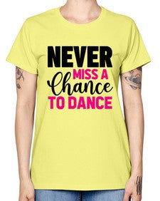 Never miss a chance to dance 168# - ballet -  Missy T-Shirt