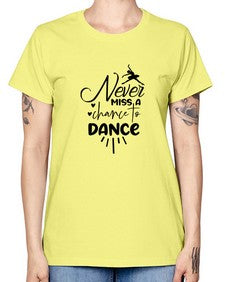 Never miss a chance to dance 169# - ballet -  Missy T-Shirt