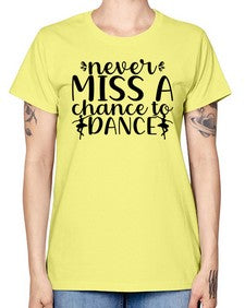 Never miss a chance to dance 171# - ballet -  Missy T-Shirt