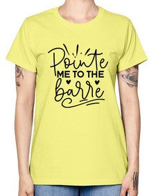 Pointe me to the barre 175# - ballet -  Missy T-Shirt