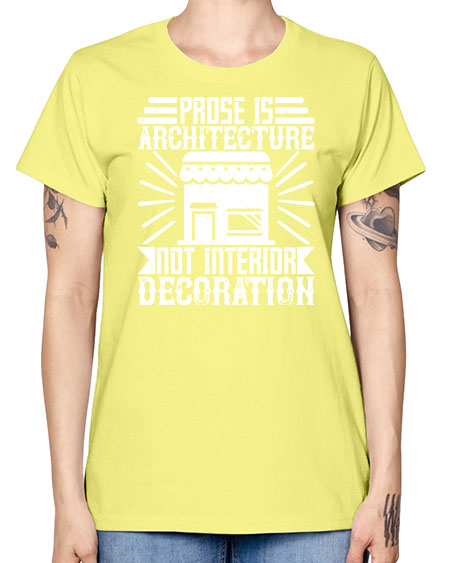 Prose is architecture not interior decoration Style 346# - architect -  Missy T-Shirt