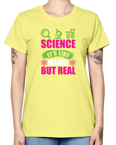 Science It s Like Magic But Real 86# - general science -  Missy T-Shirt