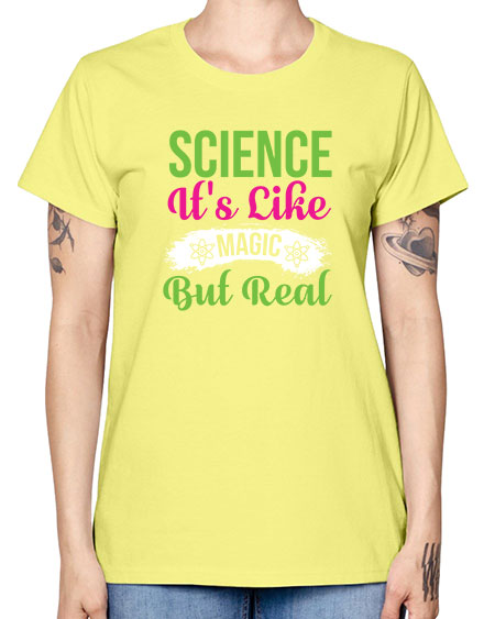 Science Its Like Magic But Real 80# - general science -  Missy T-Shirt