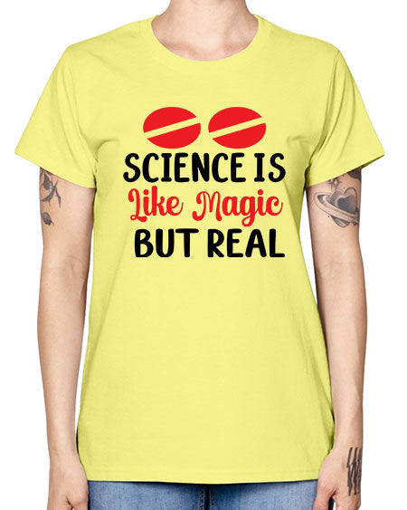 Science is Like Magic but Real 96# - general science -  Missy T-Shirt