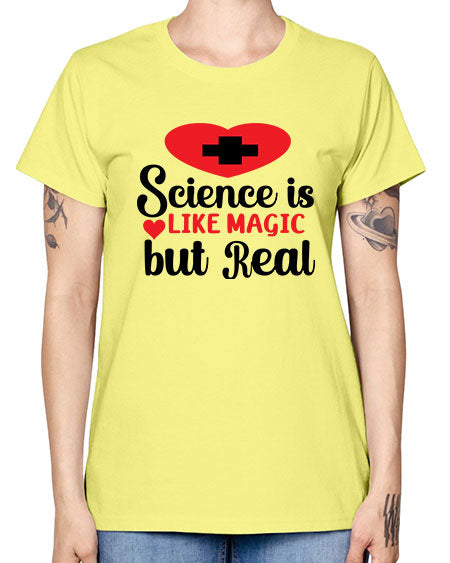 Science is Like Magic but Real 98# - general science -  Missy T-Shirt