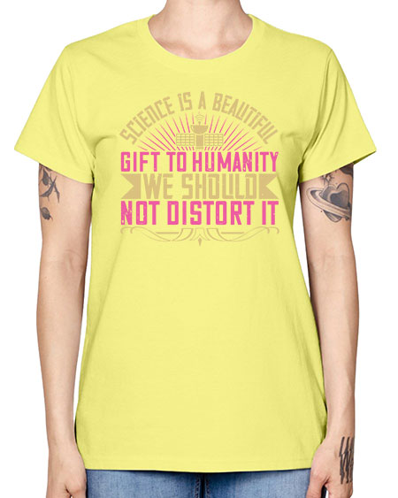 Science is a beautiful gift to humanity we should not distort it 320# - general science -  Missy T-Shirt