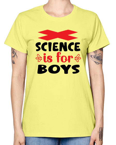 Science is for Boys 105# - general science -  Missy T-Shirt