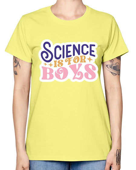 Science is for boys 104# - general science -  Missy T-Shirt