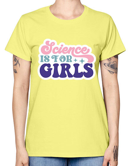 Science is for girls 101# - general science -  Missy T-Shirt