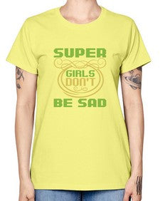 Super girls dont be sadd 245# - cartoon super hero -  Missy T-Shirt