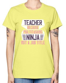 Teacher Because Multitasking Ninja Not A Job Title Style 1447# - teacher -  Missy T-Shirt