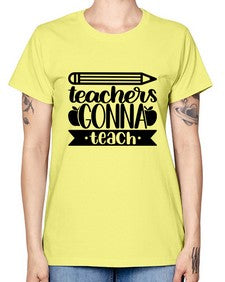 Teachers Gonna Teach Style 1475# - teacher -  Missy T-Shirt