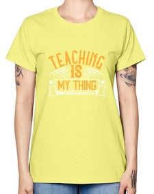 Teaching Is My Thing Style 1484# - teacher -  Missy T-Shirt