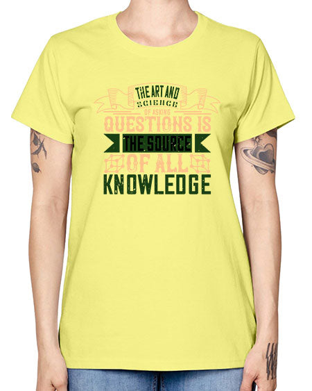 The art and science of asking questions is the source of all knowledge 309# - general science -  Missy T-Shirt