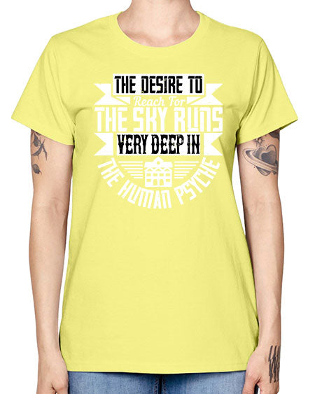 The desire to reach for the sky runs very deep in the human psyche Style 418# - architect -  Missy T-Shirt