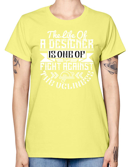 The life of a designer is one of fight fight against the ugliness Style 422# - architect -  Missy T-Shirt