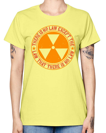 There is no law except the law that there is no law 304# - general science -  Missy T-Shirt
