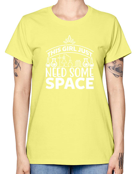This Girl Just Need Some Space 1# - space -  Missy T-Shirt