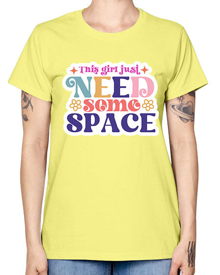 This girl just need some space 3# - space -  Missy T-Shirt