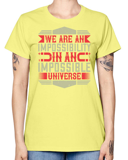 We are an impossibility in an impossible universe 299# - general science -  Missy T-Shirt