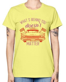 Whats behind you doesnt matter 85# - car -  Missy T-Shirt