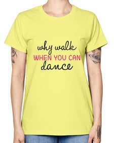 Why walk when you can dance 211# - ballet -  Missy T-Shirt